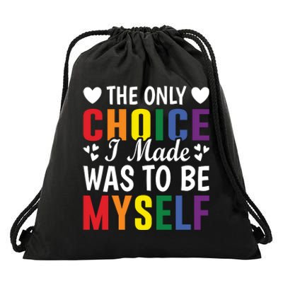 The Only Choice I Made LGBT T Drawstring Bag