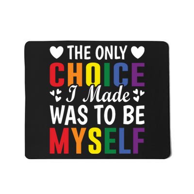 The Only Choice I Made LGBT T Mousepad