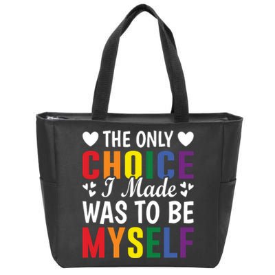 The Only Choice I Made LGBT T Zip Tote Bag