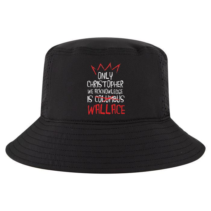 The Only Christopher We Acknowledge Is Wallace Cool Comfort Performance Bucket Hat