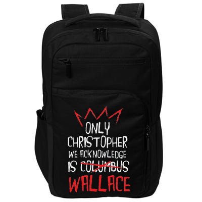 The Only Christopher We Acknowledge Is Wallace Impact Tech Backpack