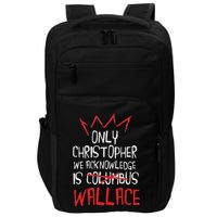 The Only Christopher We Acknowledge Is Wallace Impact Tech Backpack