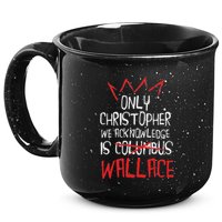 The Only Christopher We Acknowledge Is Wallace 15oz Campfire Ceramic Mug