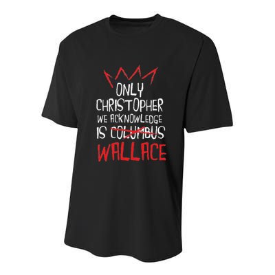 The Only Christopher We Acknowledge Is Wallace Youth Performance Sprint T-Shirt