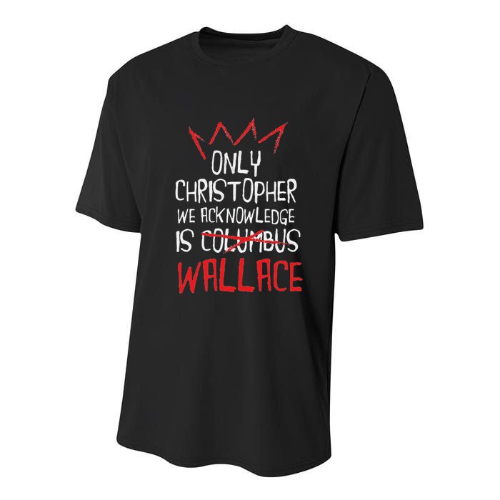 The Only Christopher We Acknowledge Is Wallace Youth Performance Sprint T-Shirt