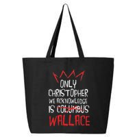 The Only Christopher We Acknowledge Is Wallace 25L Jumbo Tote
