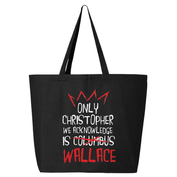 The Only Christopher We Acknowledge Is Wallace 25L Jumbo Tote