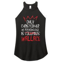 The Only Christopher We Acknowledge Is Wallace Women's Perfect Tri Rocker Tank