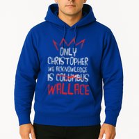 The Only Christopher We Acknowledge Is Wallace Hoodie