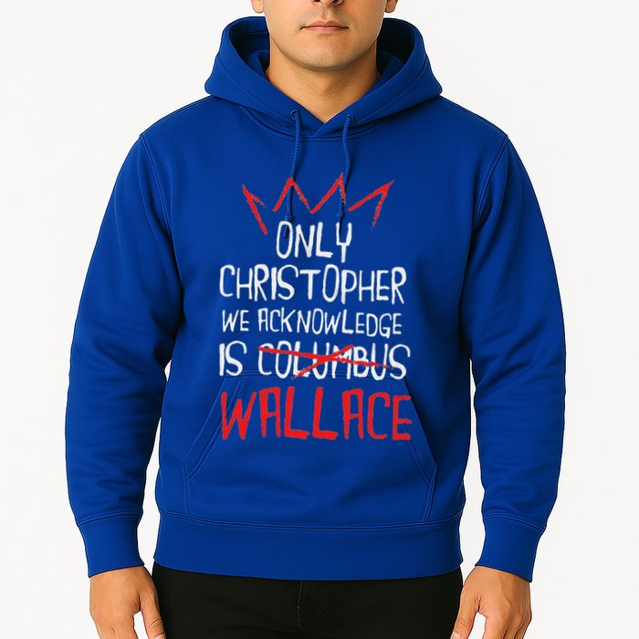 The Only Christopher We Acknowledge Is Wallace Hoodie