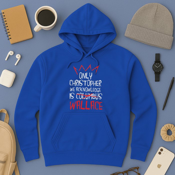 The Only Christopher We Acknowledge Is Wallace Hoodie
