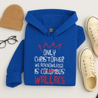 The Only Christopher We Acknowledge Is Wallace Hoodie