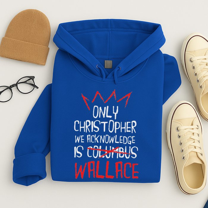 The Only Christopher We Acknowledge Is Wallace Hoodie