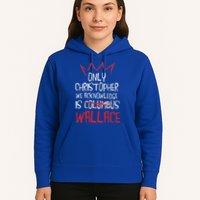 The Only Christopher We Acknowledge Is Wallace Hoodie