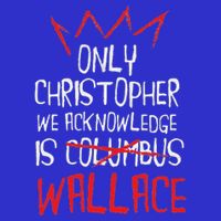 The Only Christopher We Acknowledge Is Wallace T-Shirt