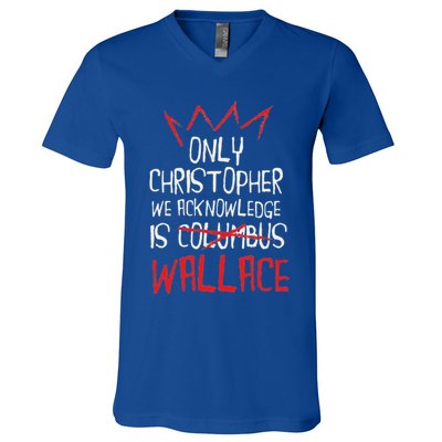 The Only Christopher We Acknowledge Is Wallace V-Neck T-Shirt