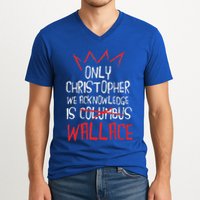 The Only Christopher We Acknowledge Is Wallace V-Neck T-Shirt