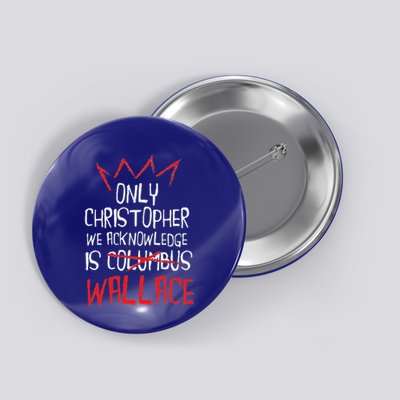 The Only Christopher We Acknowledge Is Wallace Button