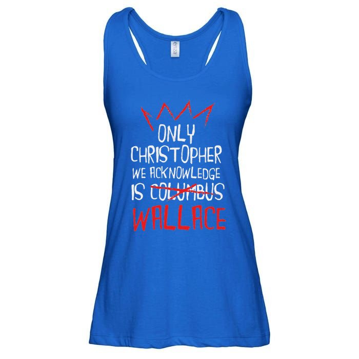 The Only Christopher We Acknowledge Is Wallace Ladies Essential Flowy Tank