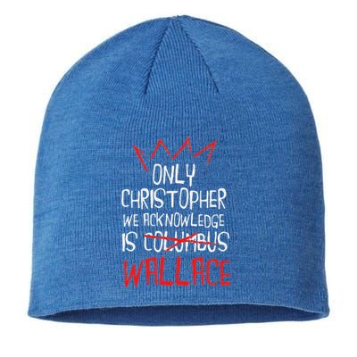The Only Christopher We Acknowledge Is Wallace Sustainable Beanie