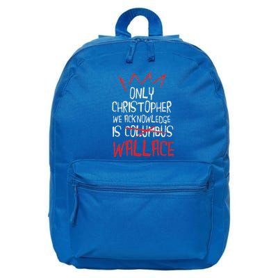 The Only Christopher We Acknowledge Is Wallace 16 in Basic Backpack