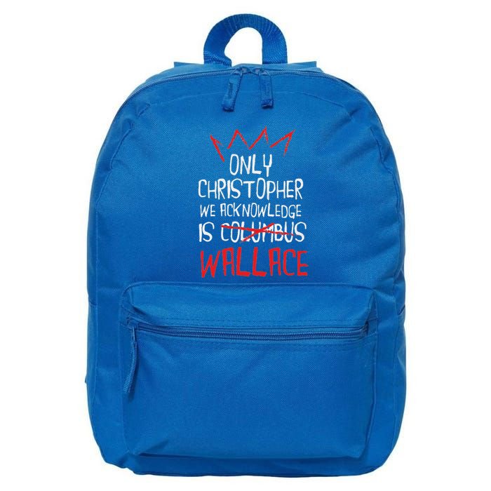 The Only Christopher We Acknowledge Is Wallace 16 in Basic Backpack