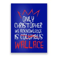 The Only Christopher We Acknowledge Is Wallace Poster