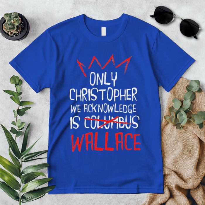 The Only Christopher We Acknowledge Is Wallace Premium T-Shirt
