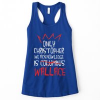 The Only Christopher We Acknowledge Is Wallace Womens Tank Top