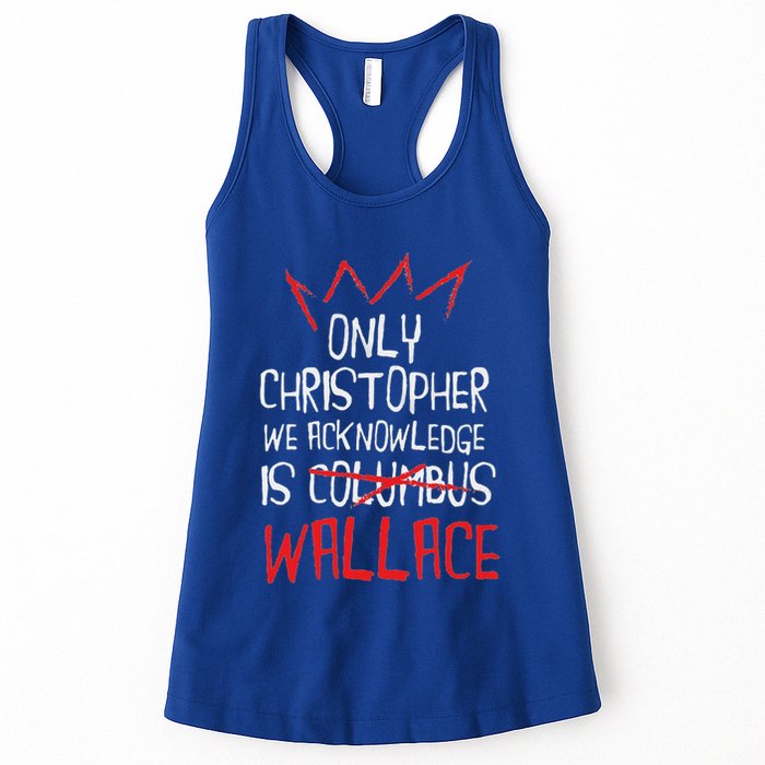 The Only Christopher We Acknowledge Is Wallace Womens Tank Top