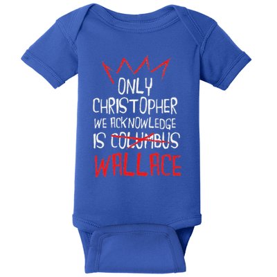 The Only Christopher We Acknowledge Is Wallace Baby Bodysuit