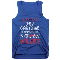 The Only Christopher We Acknowledge Is Wallace Tank Top