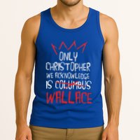 The Only Christopher We Acknowledge Is Wallace Tank Top