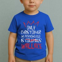 The Only Christopher We Acknowledge Is Wallace Toddler T-Shirt