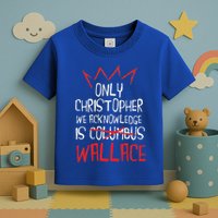 The Only Christopher We Acknowledge Is Wallace Toddler T-Shirt