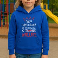 The Only Christopher We Acknowledge Is Wallace Kids Hoodie