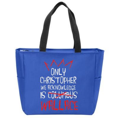 The Only Christopher We Acknowledge Is Wallace Zip Tote Bag
