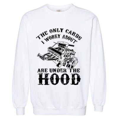 The Only Carbs I Worry V8 Engine Lovers Garment-Dyed Sweatshirt