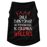 The Only Christopher We Acknowledge Is Wallace Doggie Tank