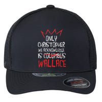 The Only Christopher We Acknowledge Is Wallace Flexfit Unipanel Trucker Cap