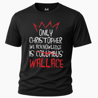 The Only Christopher We Acknowledge Is Wallace Performance Shirt
