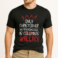 The Only Christopher We Acknowledge Is Wallace Performance Shirt
