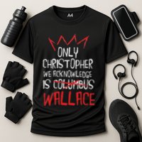 The Only Christopher We Acknowledge Is Wallace Performance Shirt