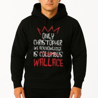 The Only Christopher We Acknowledge Is Wallace Hoodie