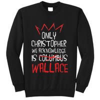 The Only Christopher We Acknowledge Is Wallace Sweatshirt