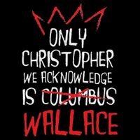 The Only Christopher We Acknowledge Is Wallace T-Shirt