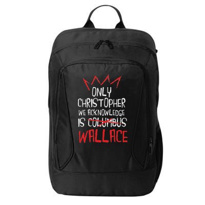 The Only Christopher We Acknowledge Is Wallace City Backpack