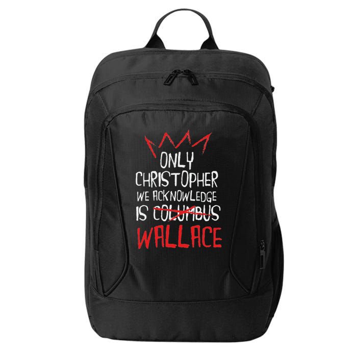 The Only Christopher We Acknowledge Is Wallace City Backpack