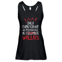 The Only Christopher We Acknowledge Is Wallace Ladies Essential Flowy Tank