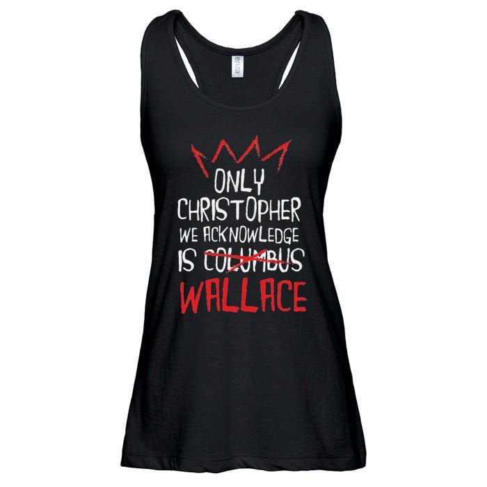 The Only Christopher We Acknowledge Is Wallace Ladies Essential Flowy Tank